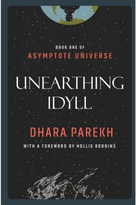 Unearthing Idyll by Dhara Parekh